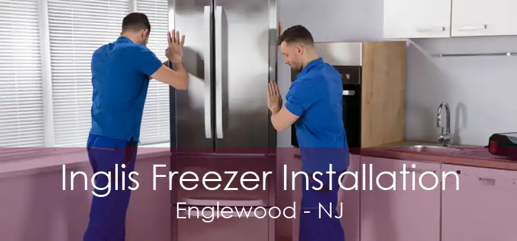Inglis Freezer Installation Englewood - NJ