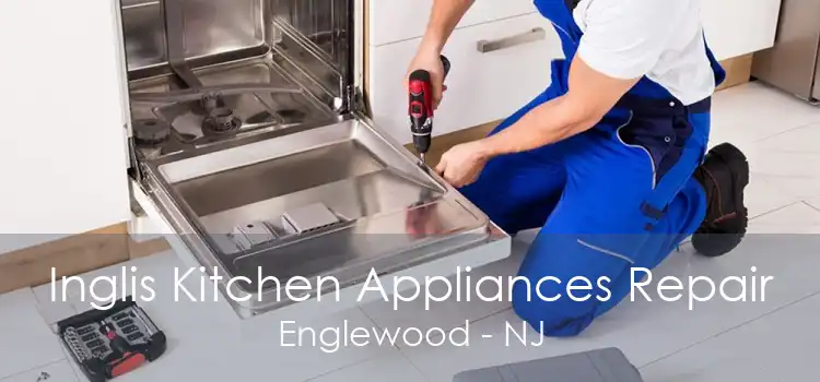 Inglis Kitchen Appliances Repair Englewood - NJ