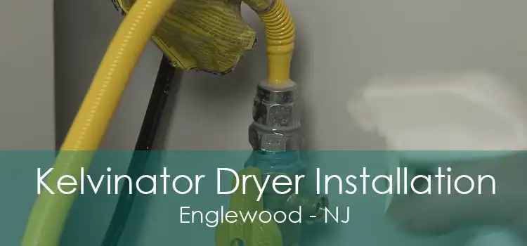 Kelvinator Dryer Installation Englewood - NJ