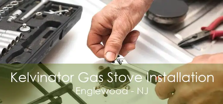 Kelvinator Gas Stove Installation Englewood - NJ