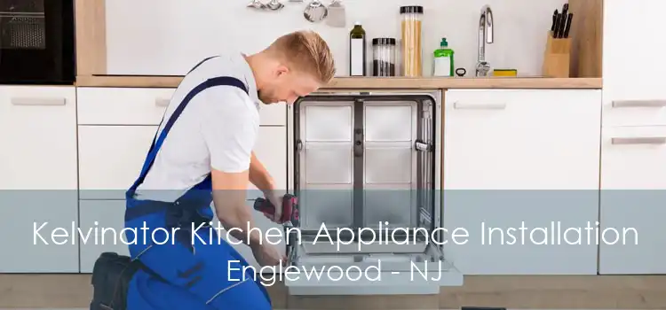 Kelvinator Kitchen Appliance Installation Englewood - NJ