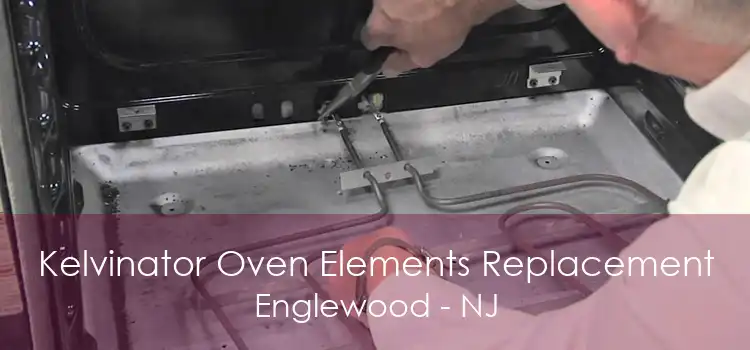 Kelvinator Oven Elements Replacement Englewood - NJ