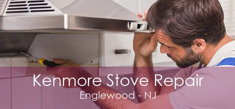 Kenmore Stove Repair Englewood - NJ