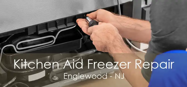 Kitchen Aid Freezer Repair Englewood - NJ