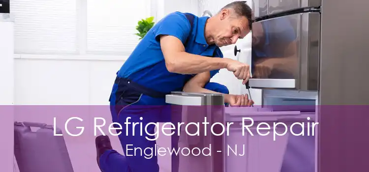LG Refrigerator Repair Englewood - NJ