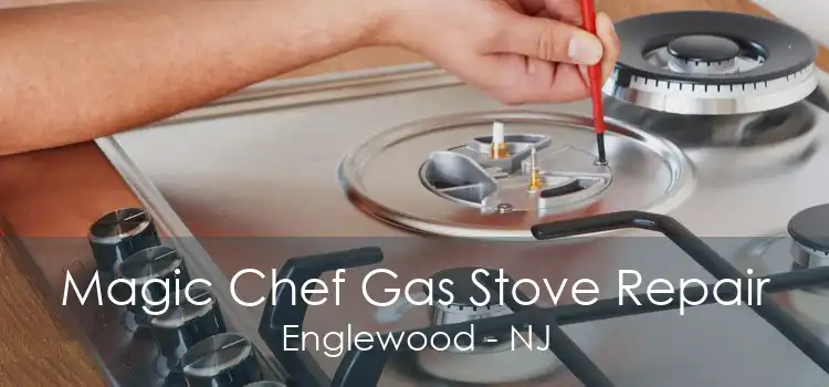Magic Chef Gas Stove Repair Englewood - NJ