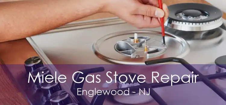 Miele Gas Stove Repair Englewood - NJ