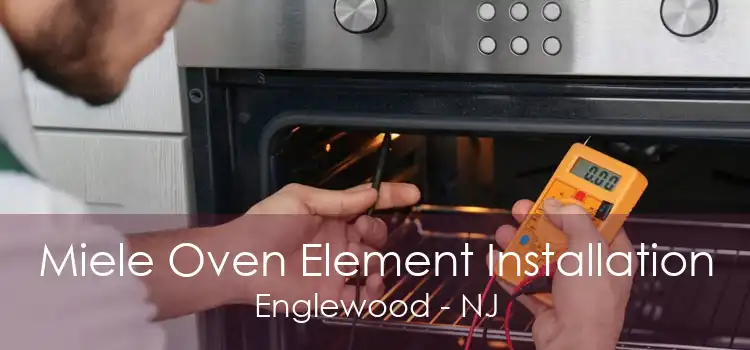 Miele Oven Element Installation Englewood - NJ