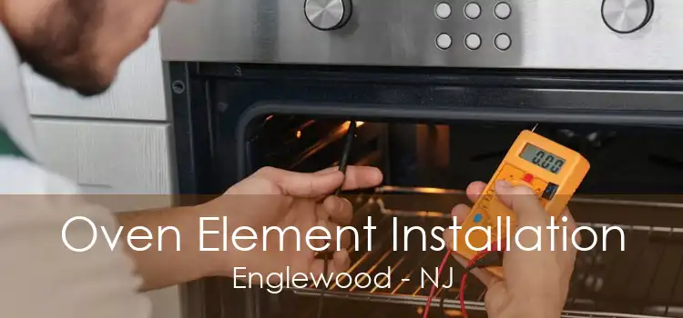 Oven Element Installation Englewood - NJ