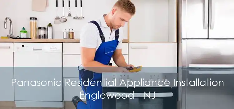 Panasonic Residential Appliance Installation Englewood - NJ
