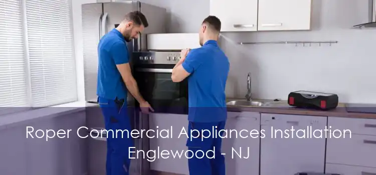 Roper Commercial Appliances Installation Englewood - NJ
