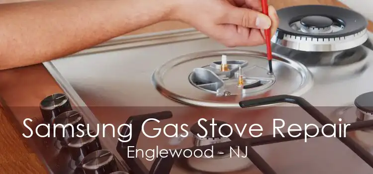 Samsung Gas Stove Repair Englewood - NJ