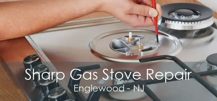 Sharp Gas Stove Repair Englewood - NJ