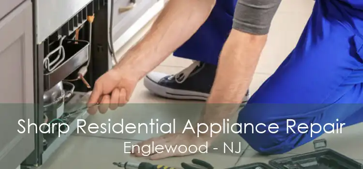 Sharp Residential Appliance Repair Englewood - NJ