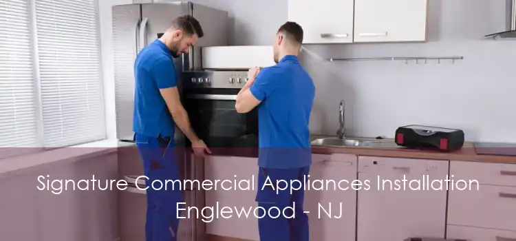 Signature Commercial Appliances Installation Englewood - NJ