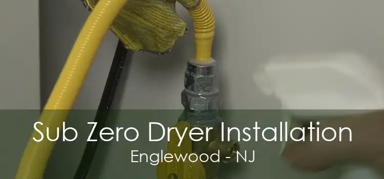 Sub Zero Dryer Installation Englewood - NJ