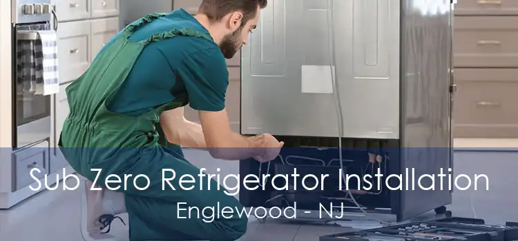 Sub Zero Refrigerator Installation Englewood - NJ