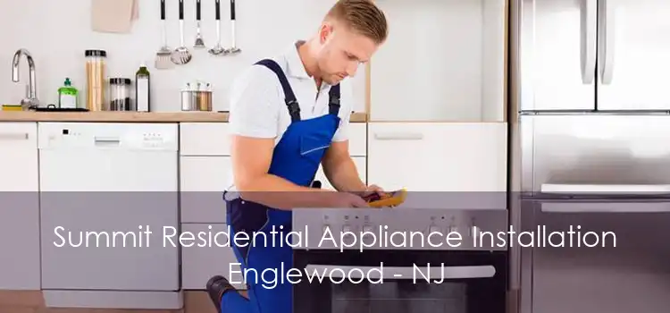 Summit Residential Appliance Installation Englewood - NJ