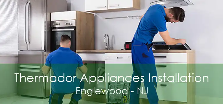 Thermador Appliances Installation Englewood - NJ