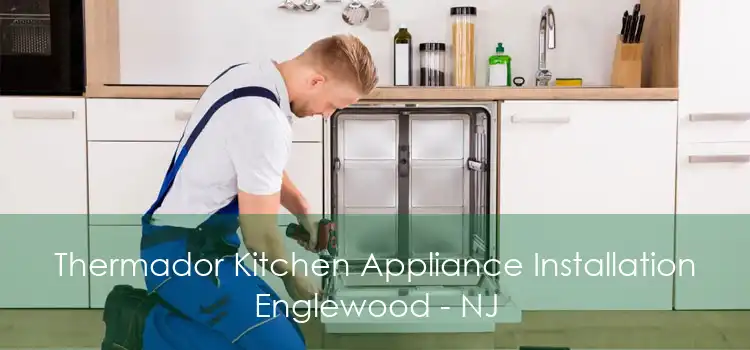 Thermador Kitchen Appliance Installation Englewood - NJ