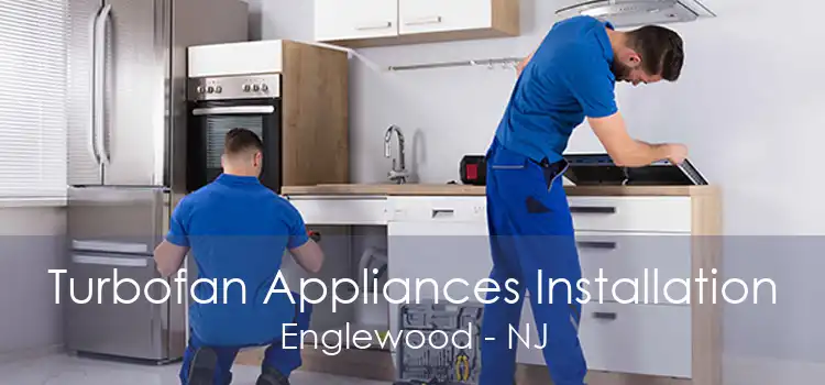 Turbofan Appliances Installation Englewood - NJ
