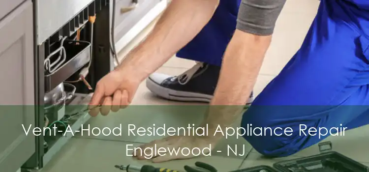 Vent-A-Hood Residential Appliance Repair Englewood - NJ
