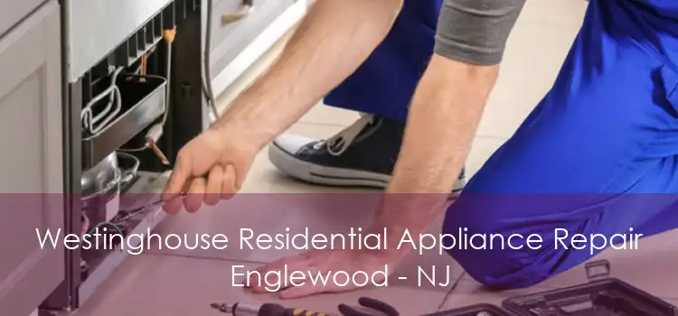 Westinghouse Residential Appliance Repair Englewood - NJ