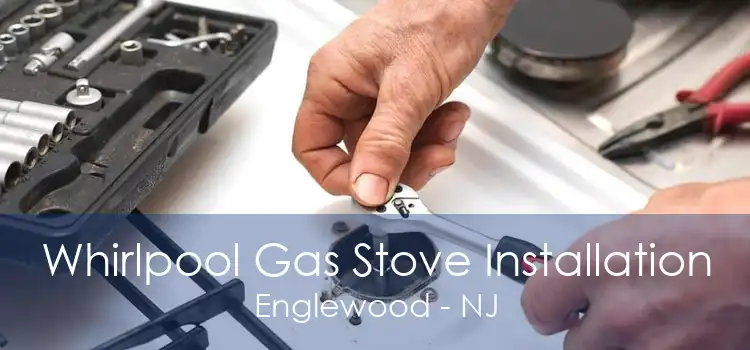 Whirlpool Gas Stove Installation Englewood - NJ