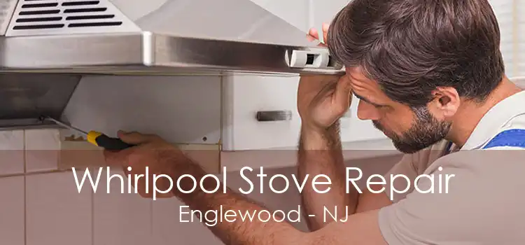 Whirlpool Stove Repair Englewood - NJ