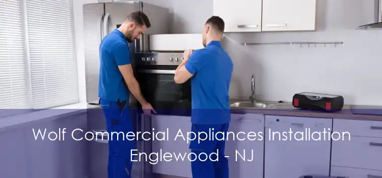 Wolf Commercial Appliances Installation Englewood - NJ