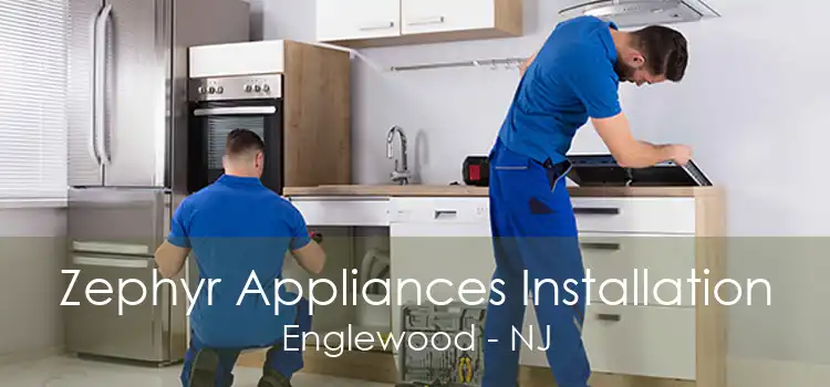 Zephyr Appliances Installation Englewood - NJ
