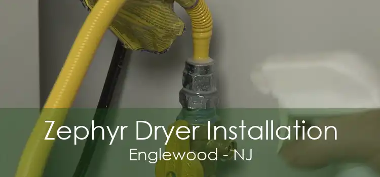 Zephyr Dryer Installation Englewood - NJ