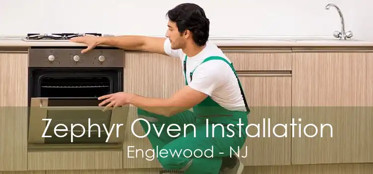 Zephyr Oven Installation Englewood - NJ