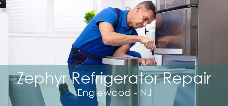 Zephyr Refrigerator Repair Englewood - NJ